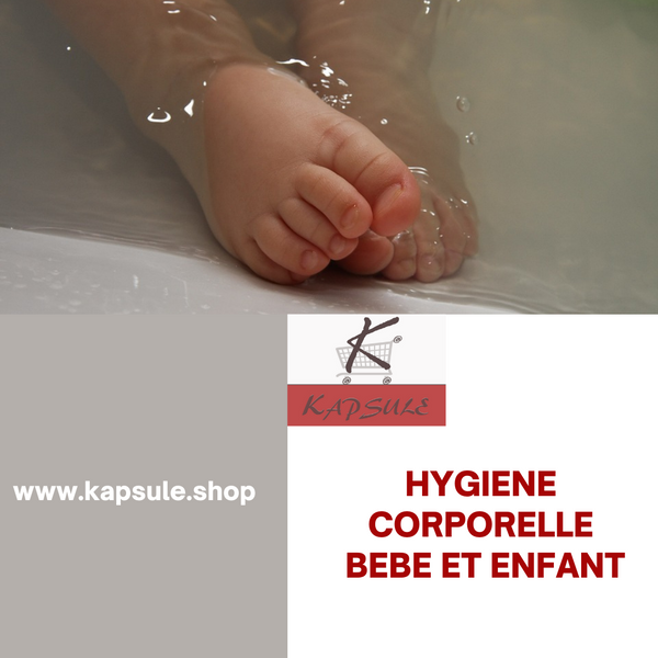 Hygiène corporelle bébé et enfant